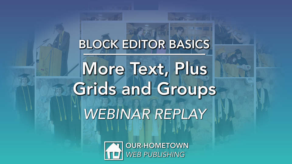 Block Editor Basics: More Text, Plus Grids and Groups | OHT Webinar Replay