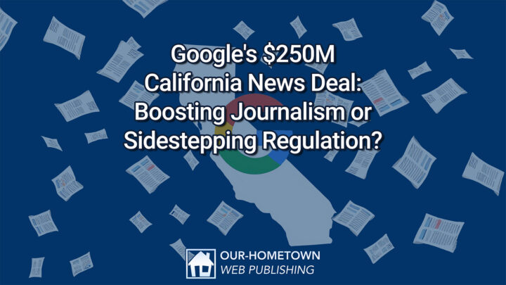 Google’s $250M California News Deal: Boosting Journalism or Sidestepping Regulation?