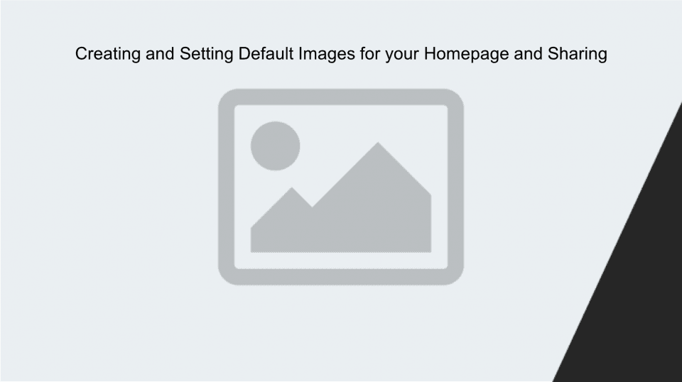 Creating and Setting Default Images for your Homepage and Sharing