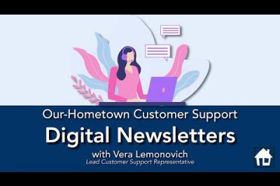 Digital Newsletter Walkthrough | Our-Hometown Customer Support
