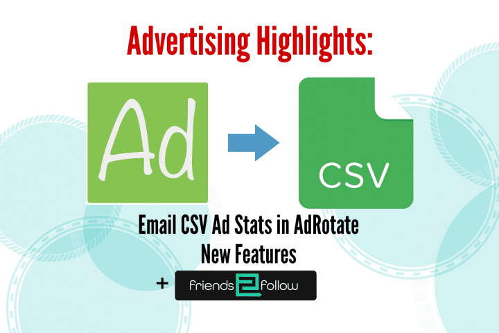 Advertising Highlights: Delivering Ad Reports, new features, and Friends2Follow