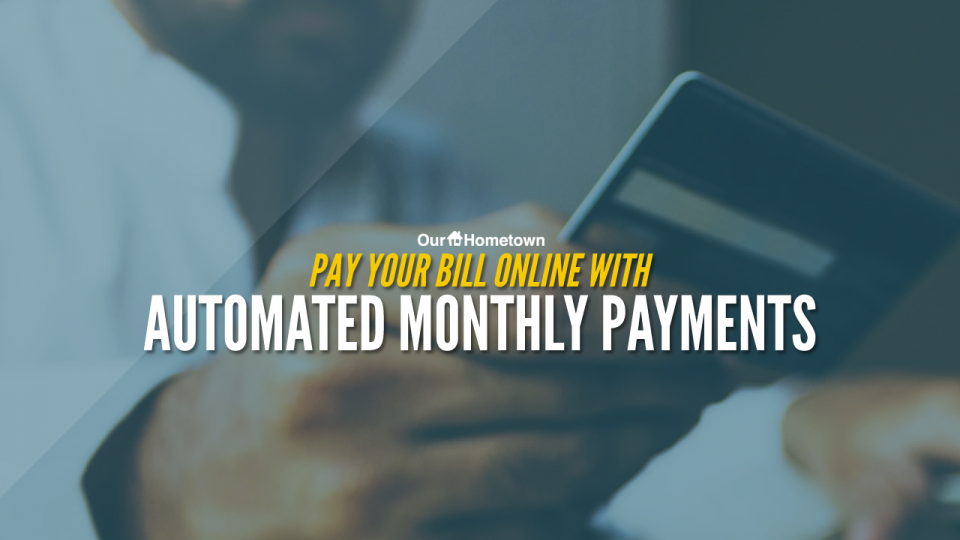 Pay your monthly bill automatically using ACH