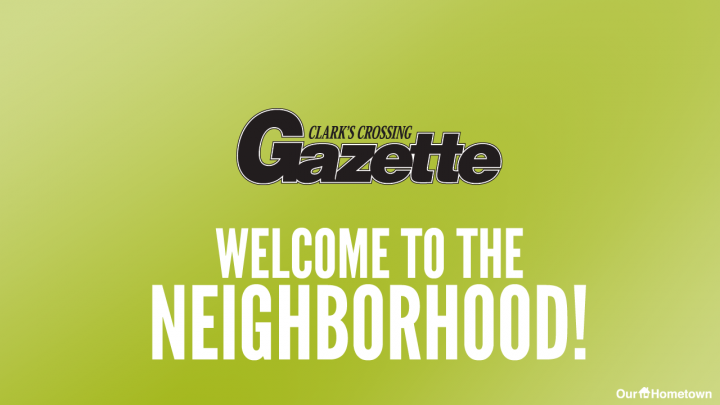 Welcome to the Neighborhood: Clark’s Crossing Gazette!