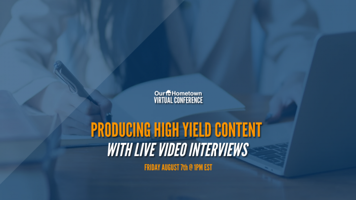 Our-Hometown Virtual Conference: Producing High Yield Content with Live Video Interviews