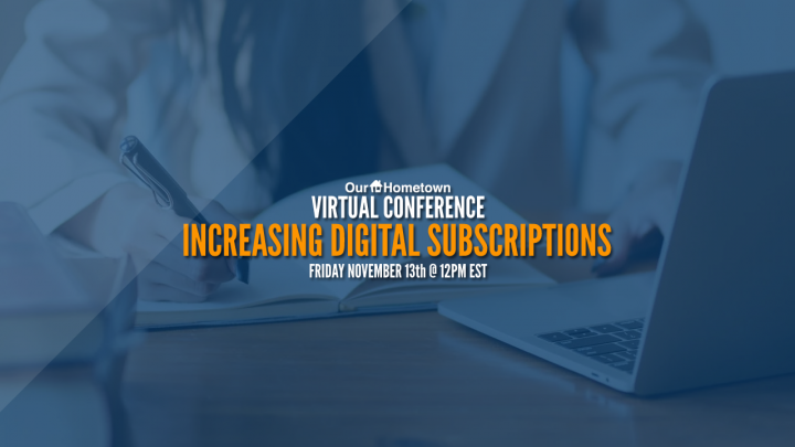 Our-Hometown Virtual Conference: How to Increase Digital Subscriptions