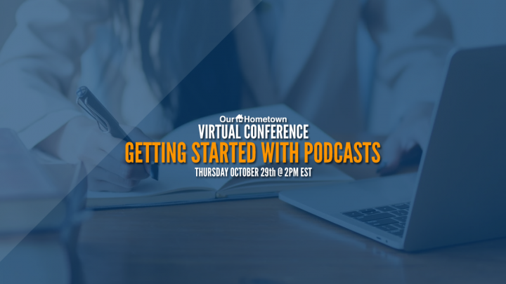 Our-Hometown Virtual Conference: Getting Started with Audio Podcasts