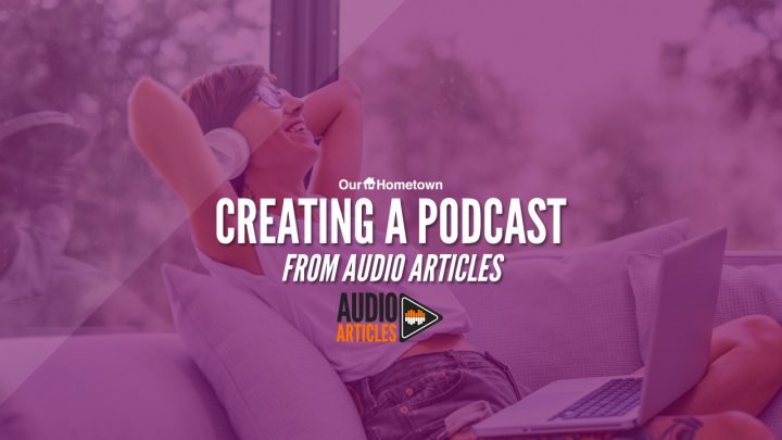 Creating a Podcast from Audio Articles