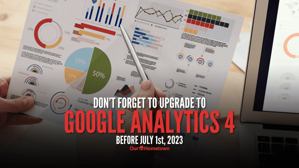 Don’t forget to upgrade to Google Analytics 4