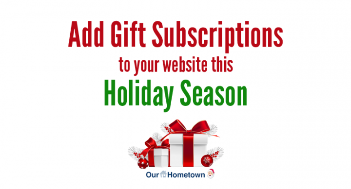 Add Gift Subscriptions to your site this Holiday Season!