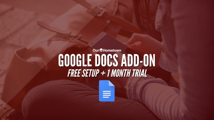 Try Our-Hometown’s Google Docs Add-On for 1 Month for FREE