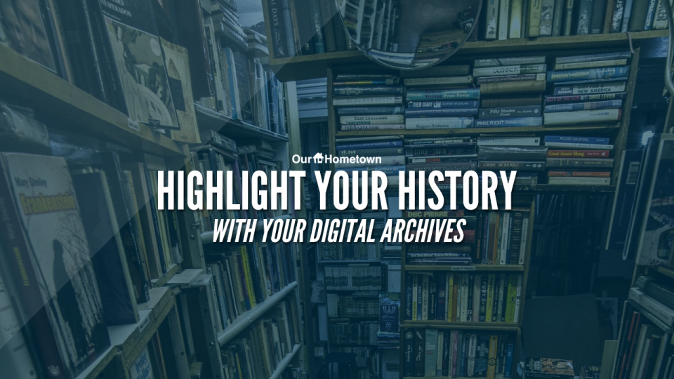Highlight Local History within your Archives