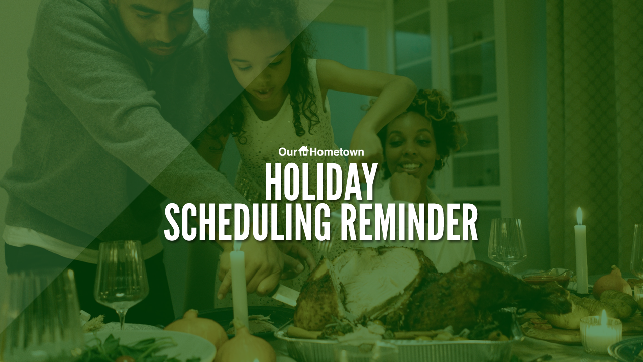 holiday-scheduling-reminder-our-hometown