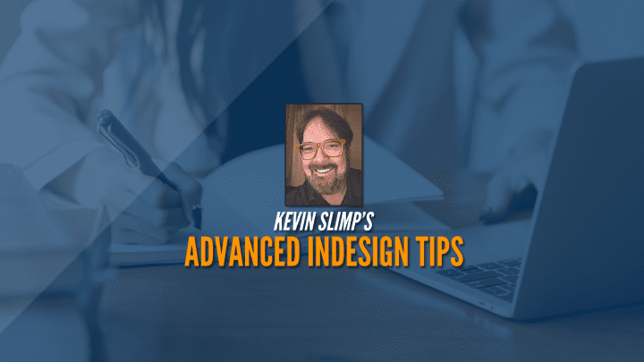 Kevin Slimp’s Advanced InDesign Tips