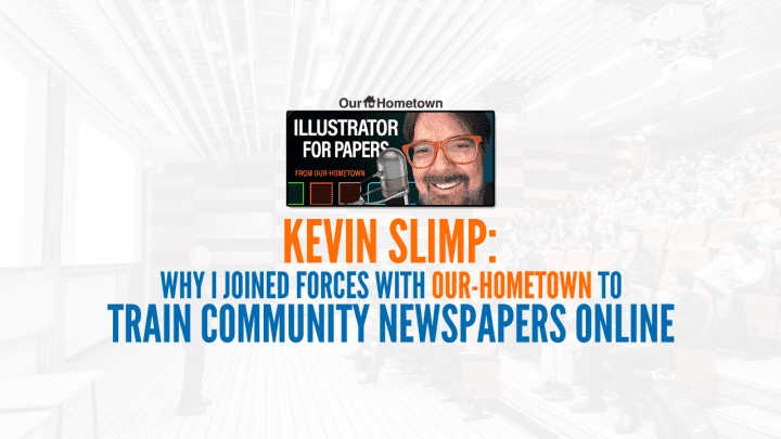 Kevin Slimp: Why I Joined Forces with Our-Hometown to Train Community Newspapers Online