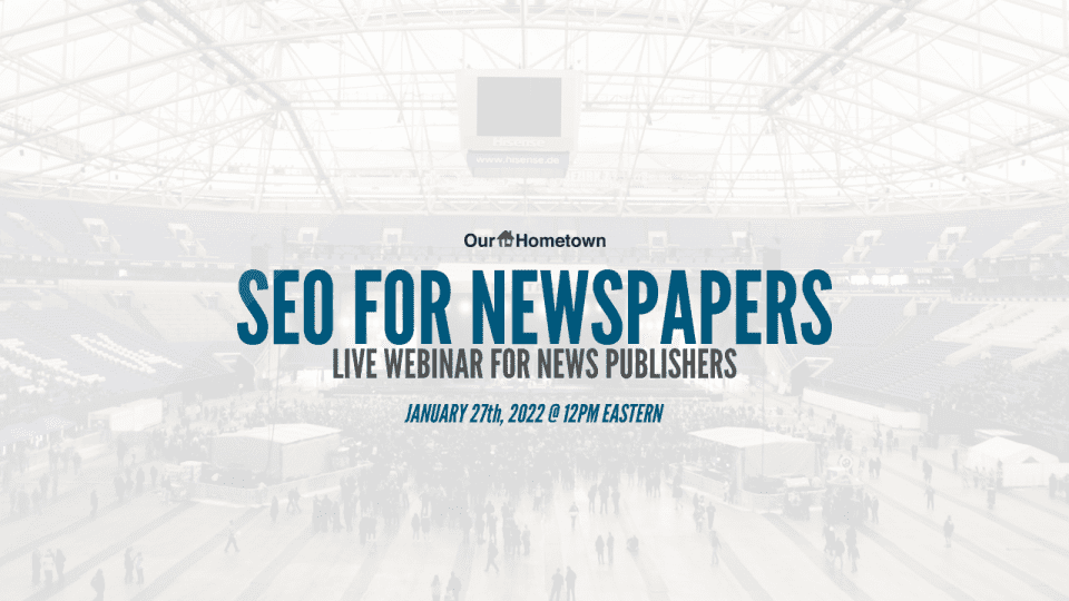 Live Webinar: SEO for Newspapers – January 27th, 2022 at 12PM EST