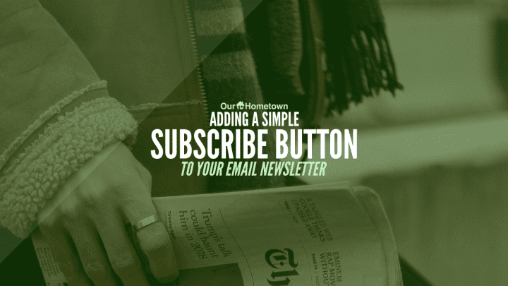 Adding a Subscribe button to your custom newsletter