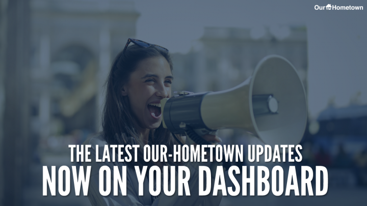 Our-Hometown News & Updates are now on your dashboard!