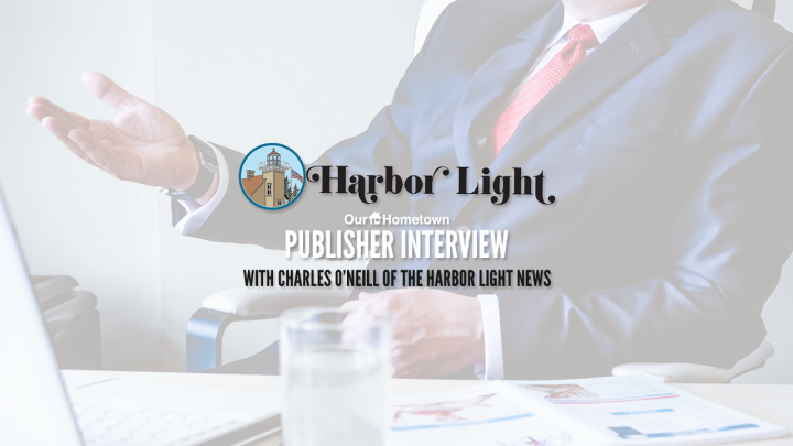 Publisher Interview with Charles O’Neill of the Harbor Light News