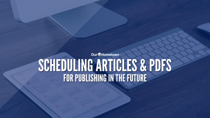 Scheduling Articles & PDFs to Publish in the Future