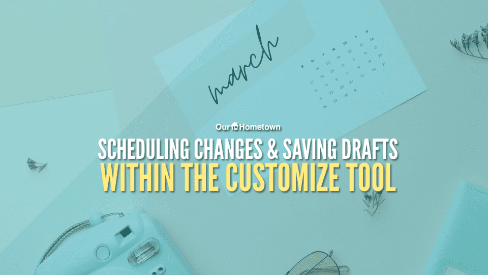Scheduling changes in the Customize tool