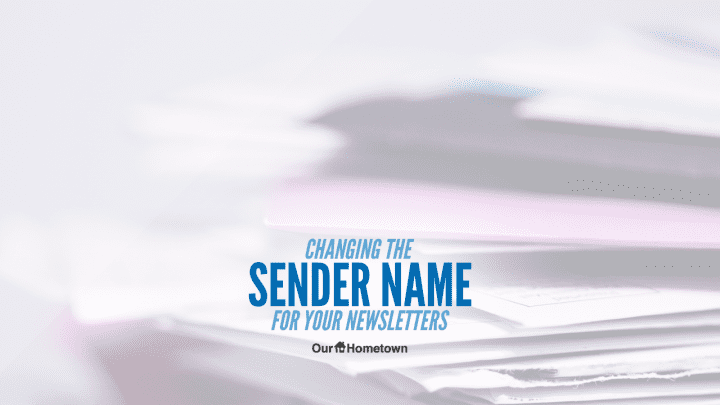 Changing the “Sender Name” for your Newsletter