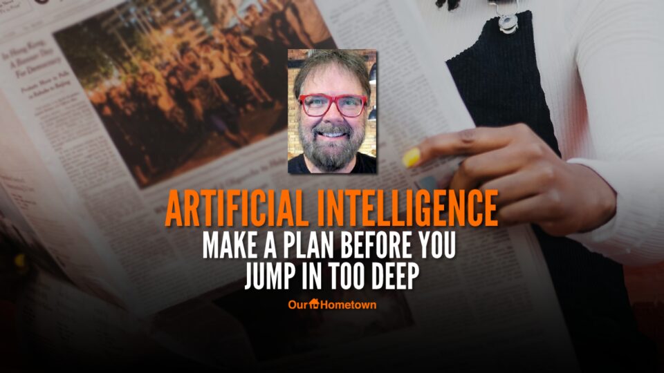 Artificial Intelligence: Make a Plan Before Jumping In Too Deep