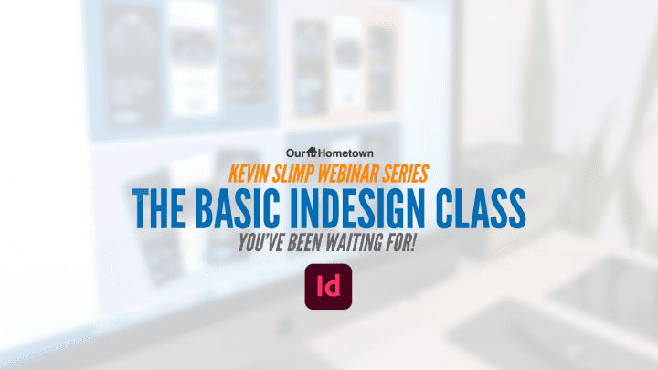 Kevin Slimp: The Basic InDesign class you’ve been waiting for!