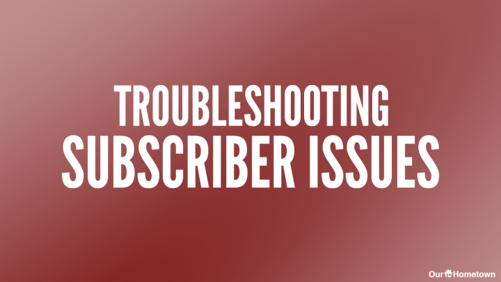 Troubleshooting Common Subscriber Issues