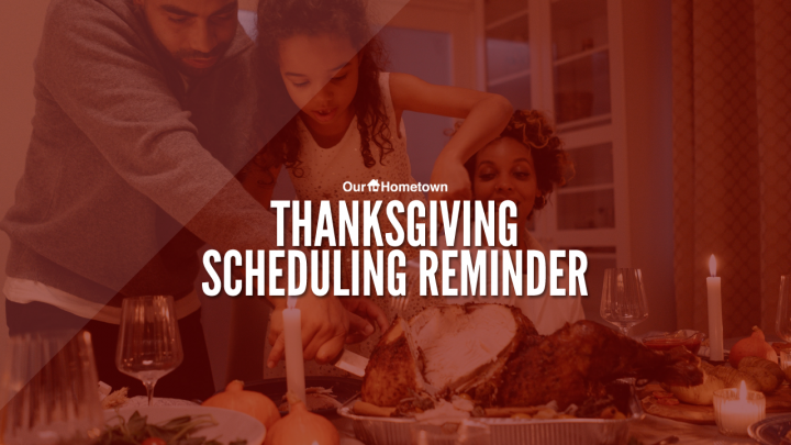 Thanksgiving Scheduling Reminder