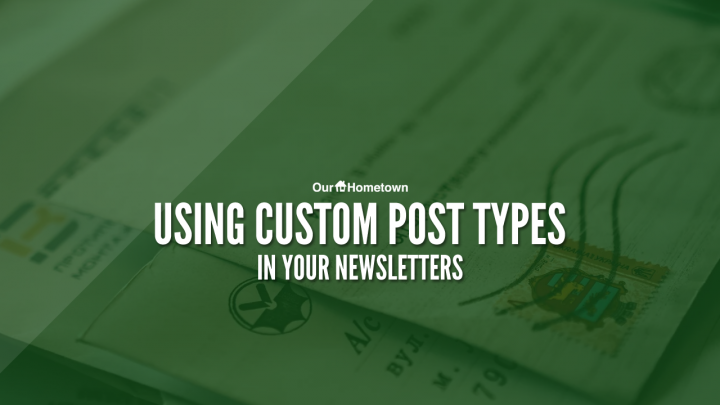 Using Custom Post Types in your Newsletters