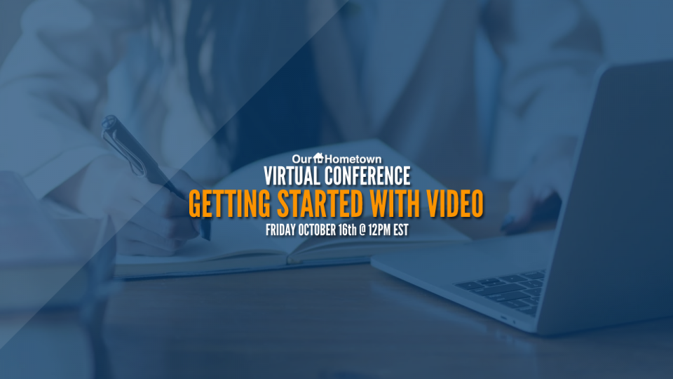 Our-Hometown Virtual Conference: Getting Started with Video