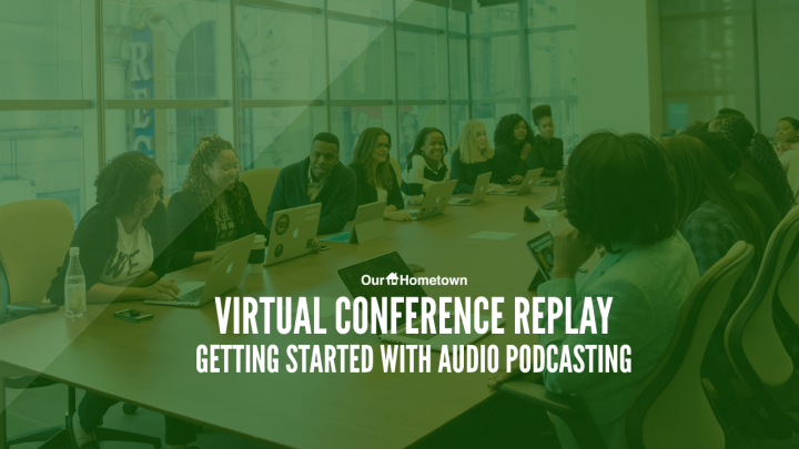 Virtual Conference Replay: Getting Started with Audio Podcasts