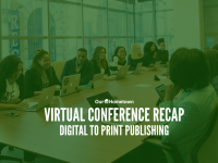 Virtual Conference Recap: Digital to Print Publishing