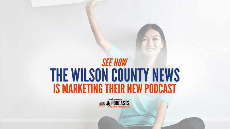 See how the Wilson County News is marketing their new podcast