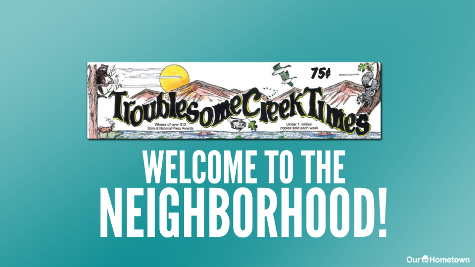 Welcome to The Troublesome Creek Times!
